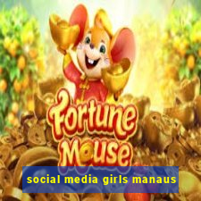 social media girls manaus